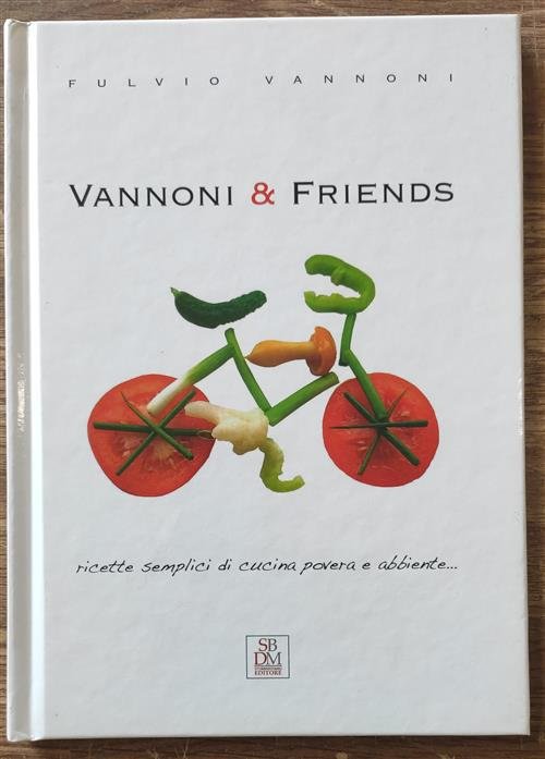 Vannoni & Friends. Ricetti Semplici Di Cucina Povera E Abbiente …