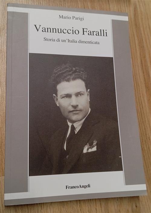 Vannuccio Faralli. Storia Di Un'italia Dimenticata