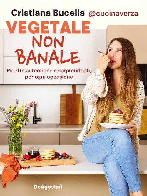 Vegetale Non Banale. Ricette Autentiche E Sorprendenti Per Ogni Occasione …