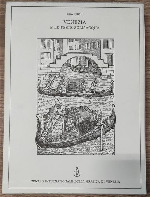 Venezia E Le Feste Sull'acqua Lina Urban Centro Internazionale Della …