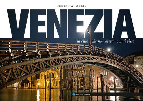 Venezia. La Citta Che Non Avevamo Mai Visto Teresita Fabris …