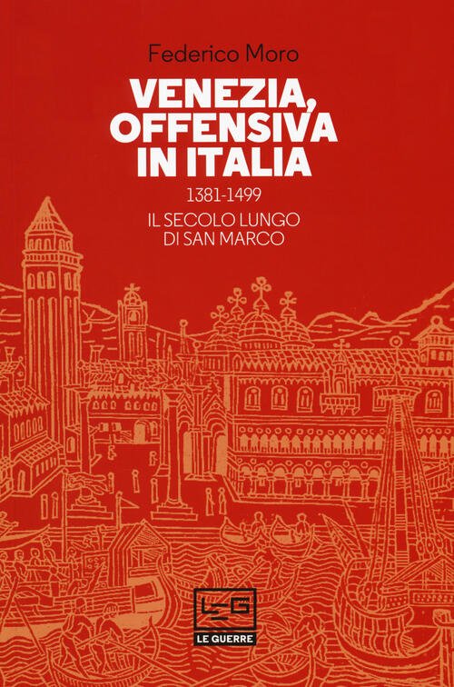 Venezia, Offensiva In Italia. 1381-1499. Il Secolo Lungo Di San … | Immagine principale