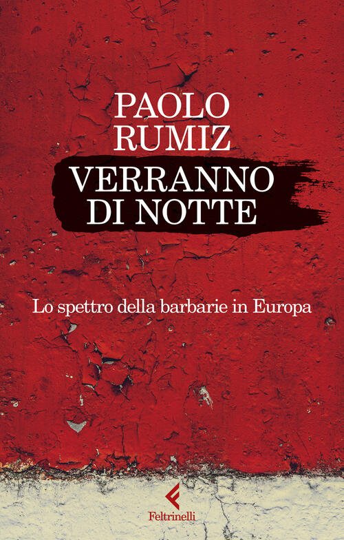 Verranno Di Notte. Lo Spettro Della Barbarie In Europa