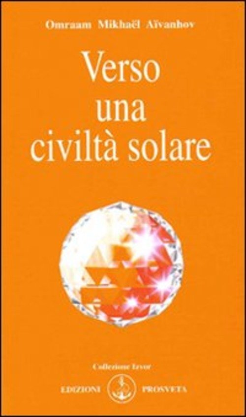 Verso Una Civilta Solare Omraam Mikhaël Aïvanhov Prosveta 2009