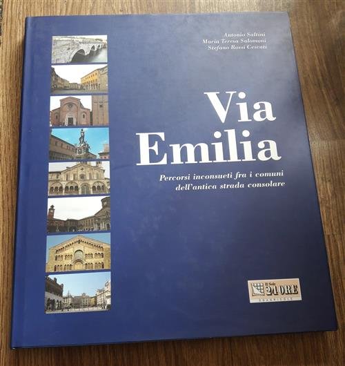 Via Emilia. Percorsi Inconsueti Fra I Comuni Dell'antica Strada Consolare …