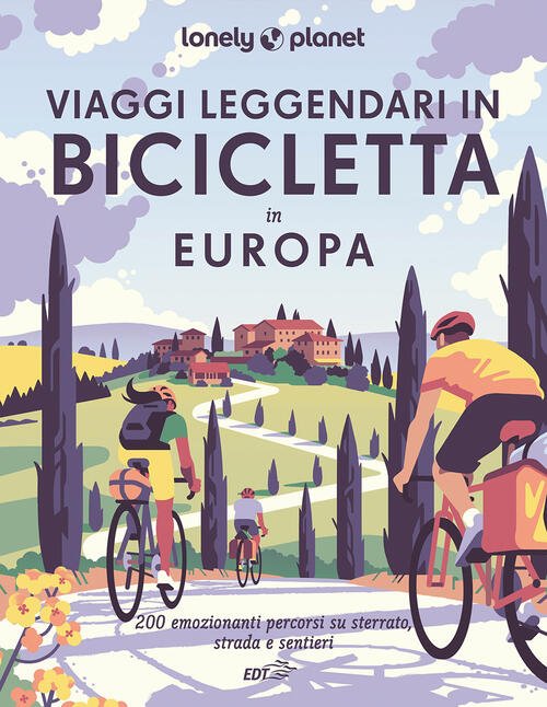 Viaggi Leggendari In Bicicletta In Europa. 200 Emozionanti Itinerari In …