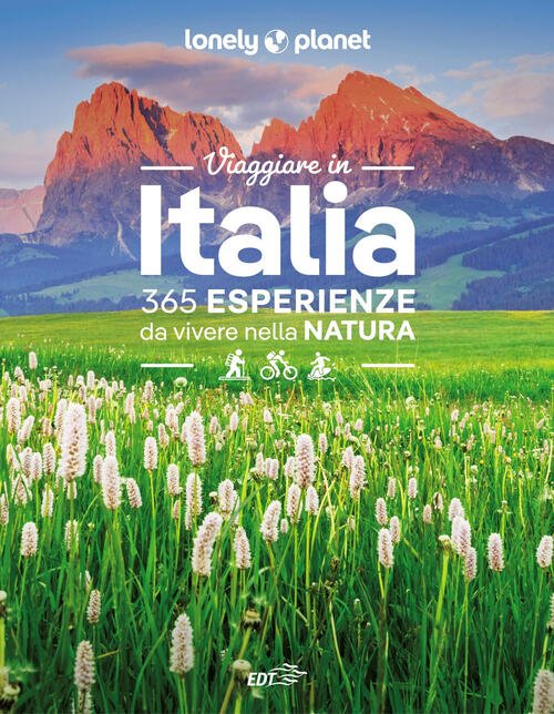 Viaggiare In Italia. 365 Esperienze Da Vivere Nella Natura