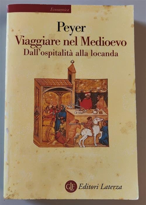 Viaggiare Nel Medioevo. Dall'ospitalita Alla Locanda