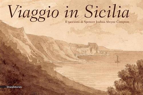 Viaggio In Sicilia. Il Taccuino Di Spencer Joshua Alwyne Compton. … | Immagine Gallery 2