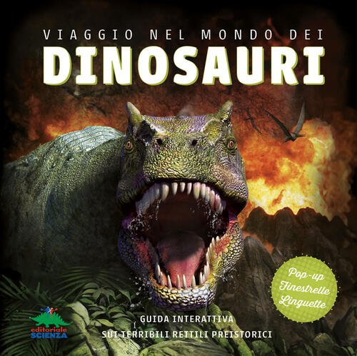 Viaggio Nel Mondo Dei Dinosauri. Guida Interattiva Sui Terribili Rettili …