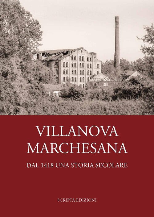 Villanova Marchesana. Dal 1418 Una Storia Secolare Scripta 2024