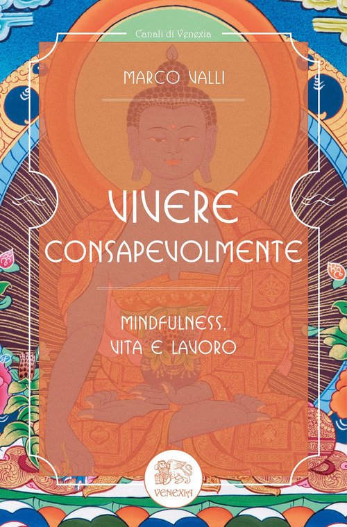 Vivere Consapevolmente. Mindfulness, Vita E Lavoro