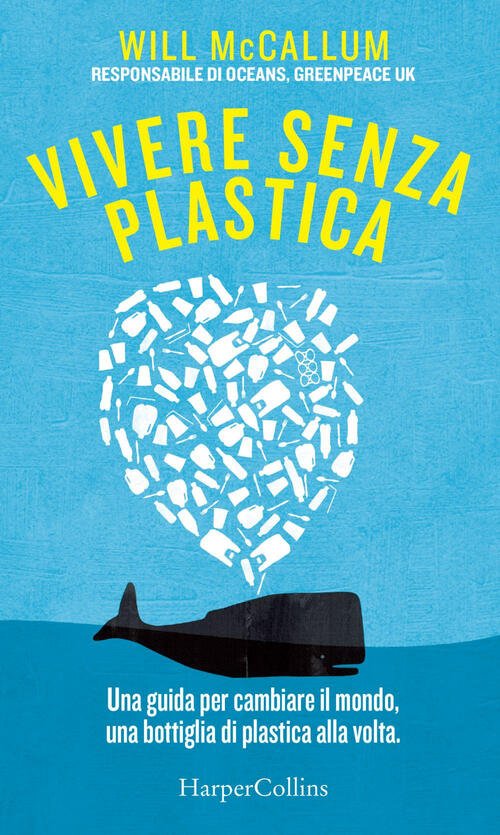 Vivere Senza Plastica. Una Guida Per Cambiare Il Mondo, Una …