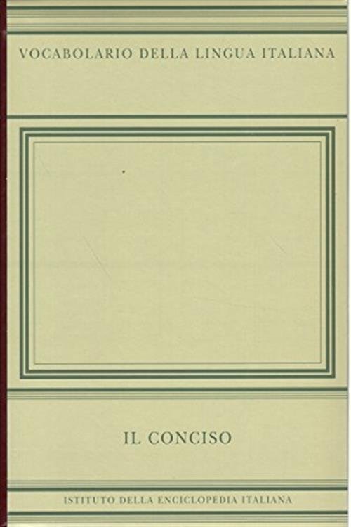 Vocabolario Della Lingua Italiana. Il Conciso