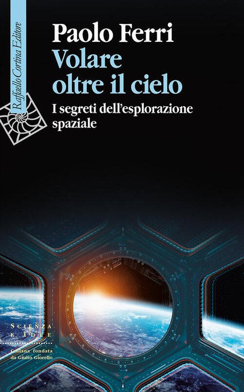Volare Oltre Il Cielo. I Segreti Dell'esplorazione Spaziale