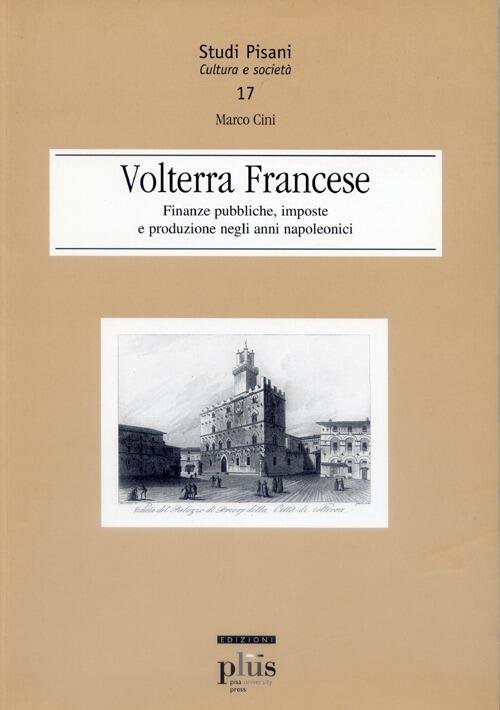 Volterra Francese. Finanze Pubbliche, Imposte E Produzione Negli Anni Napoleonici | Immagine Gallery 3