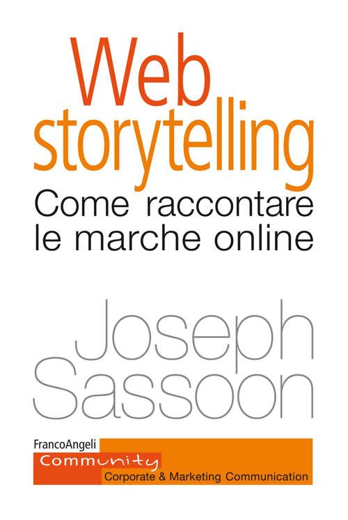 Web Storytelling. Come Raccontare Le Marche Online Joseph Sassoon Franco …