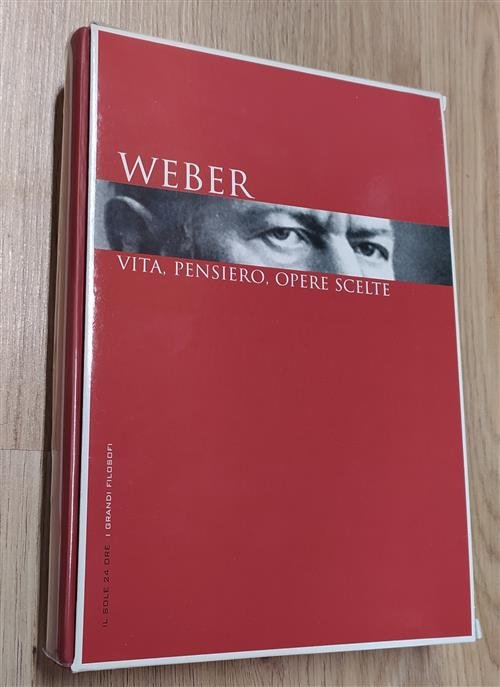 Weber Vita, Pensiero, Opere Scelte Il Sole 24 Ore 2006