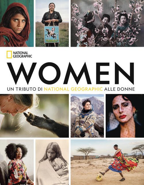 Women. Un Tributo Di National Geographic Alle Donne Susan Goldberg …