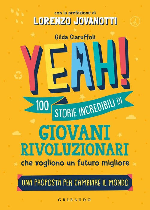 Yeah! 100 Storie Incredibili Di Giovani Rivoluzionari Che Vogliono Un … | Immagine principale