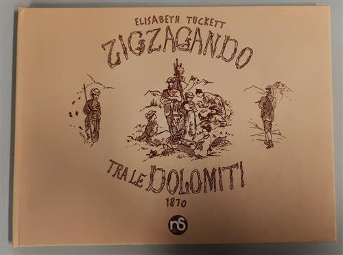 Zigzagando Tra Le Dolomiti Elisabeth Tuckett Nuovi Sentieri 1999