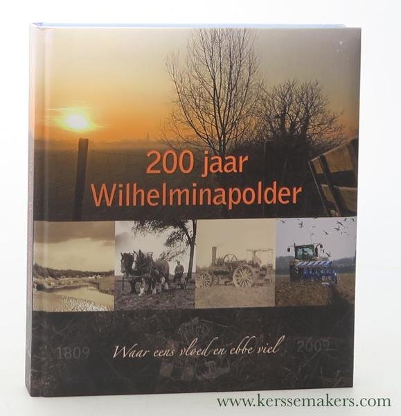 200 Jaar Wilhelminapolder : waar eens vloed en ebbe viel …