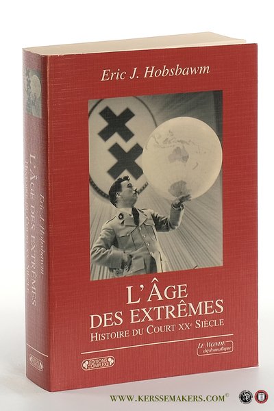 L'age des extrêmes. Histoire du court xxe siècle, 1914-1991.