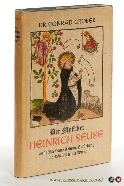 Der Mystiker Heinrich Seuse. Die Geschichte seines Lebens. Die Entstehung …