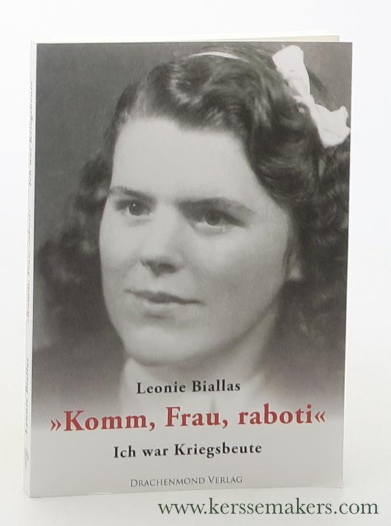 'Komm, Frau, raboti' : ich war Kriegsbeute.