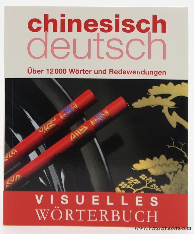 Visuelles Wörterbuch Chinesisch-Deutsch : Über 12000 Wörter und Redewendungen.