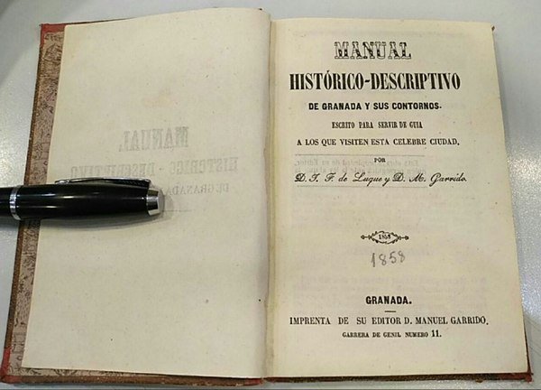 Manual histórico-descriptivo de Granada y sus contornos. Escrito para servir …