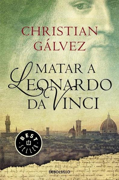 Matar a Leonardo da Vinci (Crónicas del Renacimiento 1).