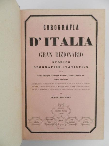 Corografia d'Italia, ossia Gran dizionario storico-geografico-statistico delle città, borghi, villaggi, …