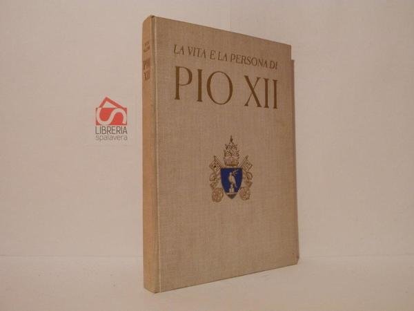 La vita e la persona di Pio XII. Unica versione …