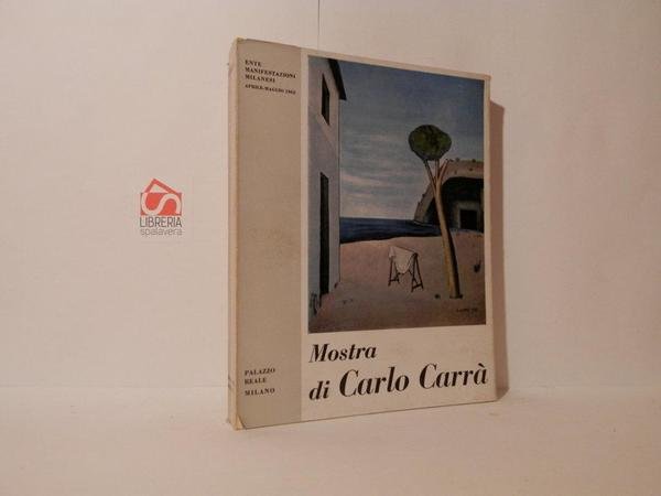 Mostra di Carlo Carrà realizzata dall'Ente Manifestazioni Milanesi. Palazzo Reale, …