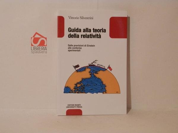 Guida alla teoria della relatività. Dalle previsioni di Einstein alla …