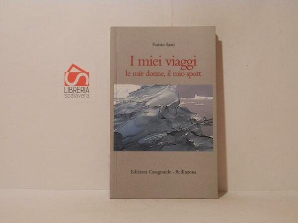 I miei viaggi, le mie donne, il mio sport
