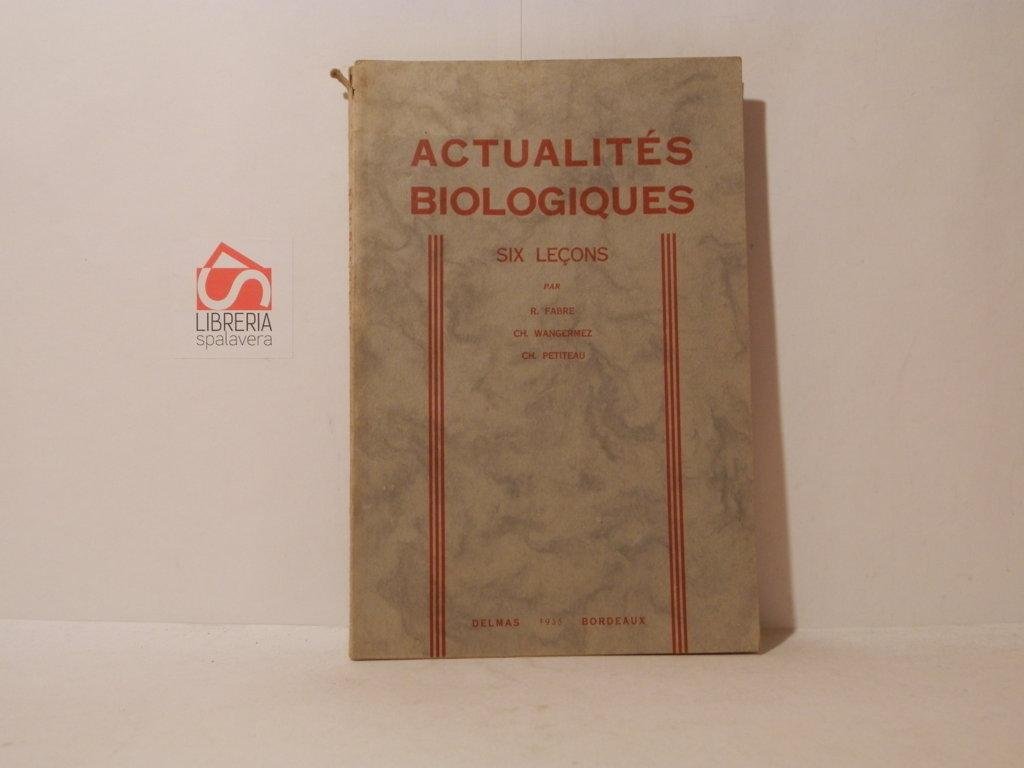 Actualités biologiques. Six lecons