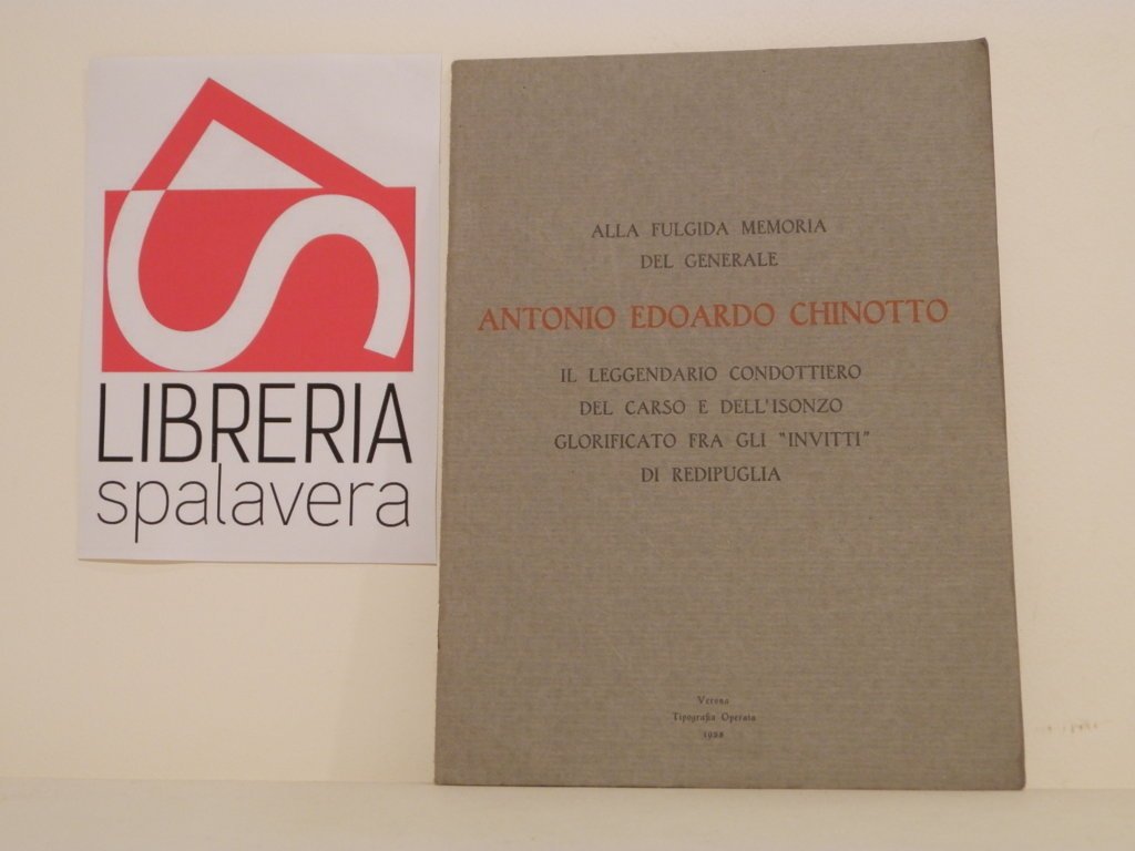 Alla fulgida memoria del Generale Antonio Edoardo Chinotto, il leggendario …