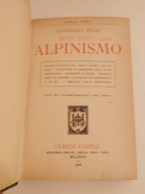Alpinismo. Psico-fisiologia dell'uomo sulle Alpi; caratteri dell'ambiente dell'alta montagna; alpinisti …