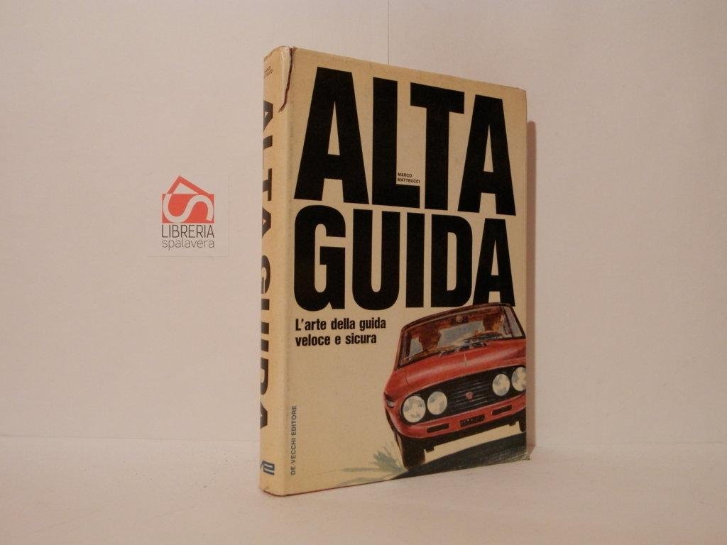 Alta guida. L'arte della guida veloce e sicura
