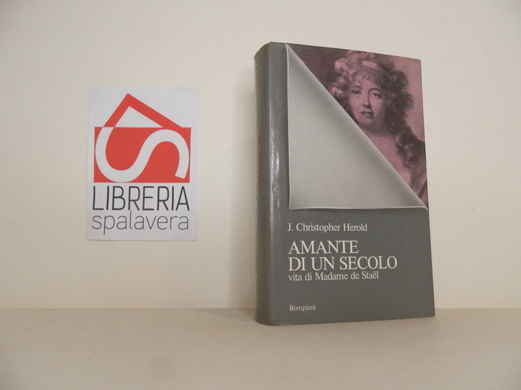 Amante di un secolo. Vita di Madame de Stael