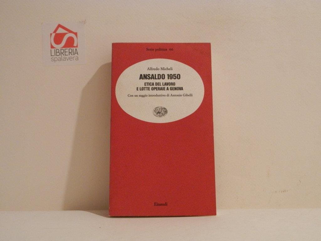 Ansaldo 1950 : etica del lavoro e lotte operaie a …