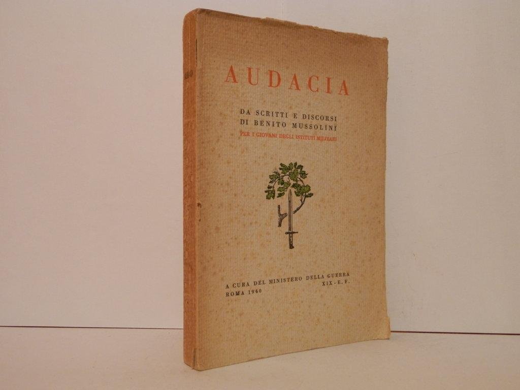 Audacia. Da scritti e discorsi di Benito Mussolini per i …