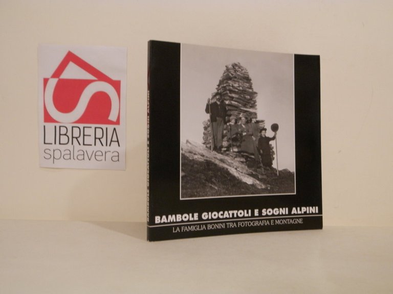 Bambole giocattoli e sogni alpini : la famiglia Bonini tra …