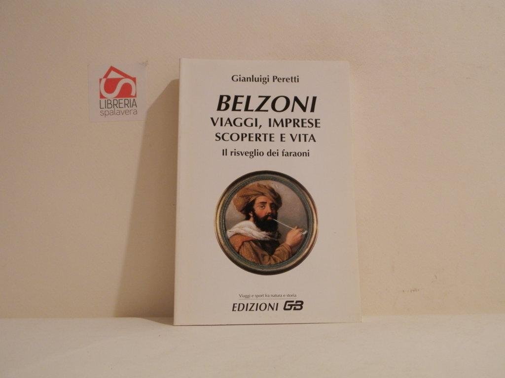 Belzoni : viaggi, imprese scoperte e vita : il risveglio …