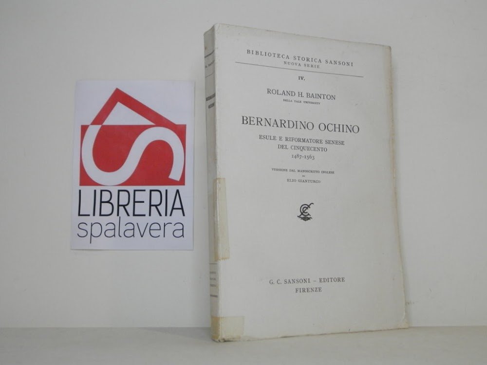 Bernardino Ochino esule e riformatore senese del Cinquecento 1487-1563.