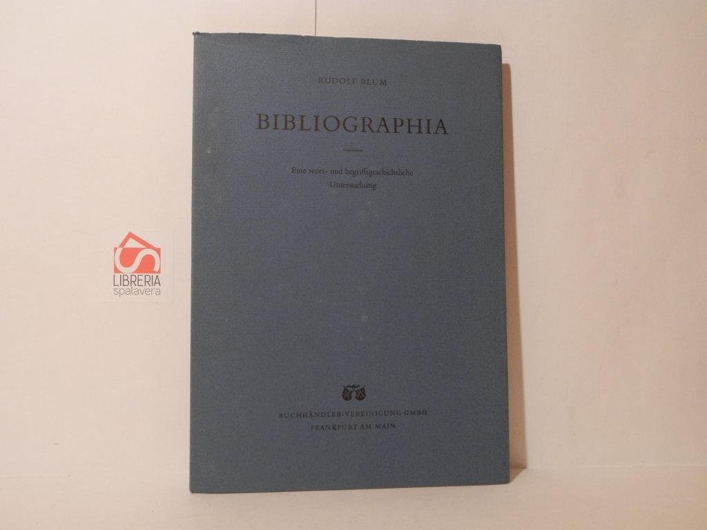 Bibliographia. Eine wort-und begriffsgeschichtliche unterschung