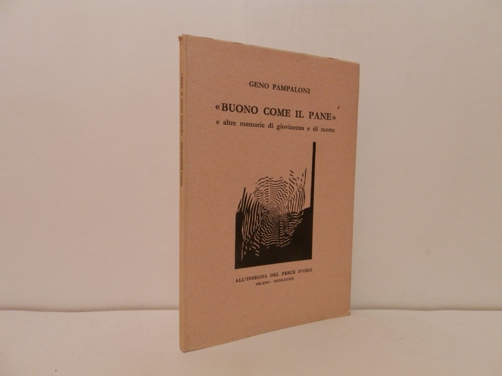 Buono come il pane e altre memorie di giovinezza e …
