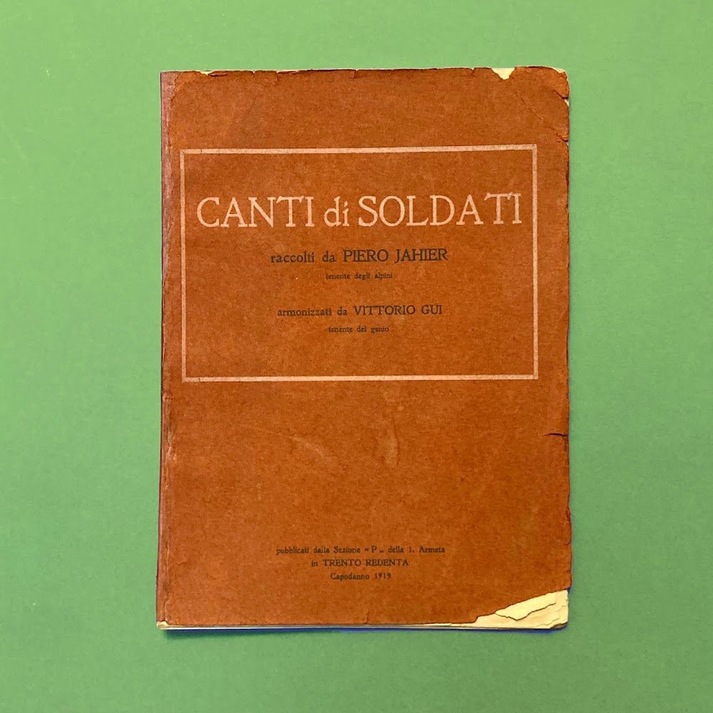 Canti di soldati raccolti da Pietro Jahier, Tenente degli Alpini, …
